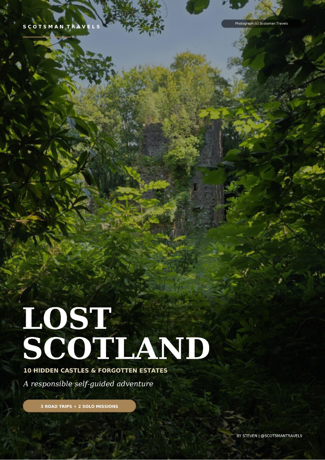 Lost Scotland by Steven: 10 hidden castles and forgotten estates, three road trips and two solo missions
